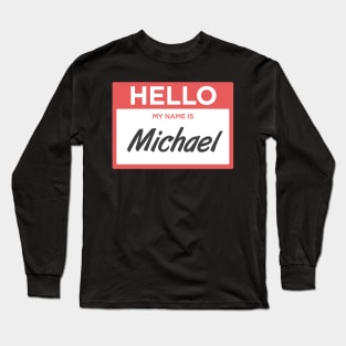 Michael | Funny Name Tag Long Sleeve T-Shirt